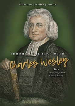 Hardcover Through the Year with Charles Wesley: 365 Daily Readings from Charles Wesley Book