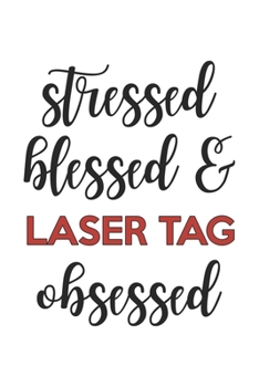Paperback Stressed Blessed and Laser tag Obsessed Laser tag Lover Laser tag Obsessed Notebook A beautiful: Lined Notebook / Journal Gift,, 120 Pages, 6 x 9 inch Book