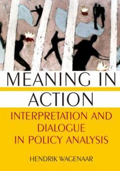 Paperback Meaning in Action: Interpretation and Dialogue in Policy Analysis Book