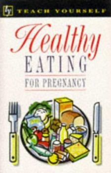 Paperback Healthy Eating for Pregnancy (Teach Yourself: Alternative Health) Book