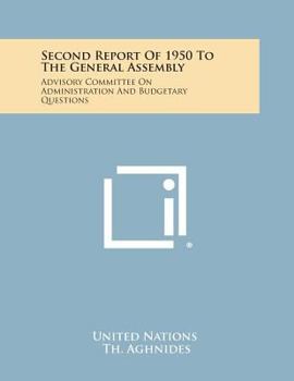 Paperback Second Report of 1950 to the General Assembly: Advisory Committee on Administration and Budgetary Questions Book