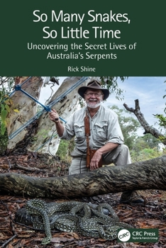 Paperback So Many Snakes, So Little Time: Uncovering the Secret Lives of Australia's Serpents Book