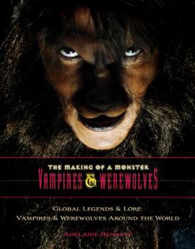 Global Legends & Lore: Vampires & Werewolves Around the World - Book  of the Making of a Monster: Vampires & Werewolves