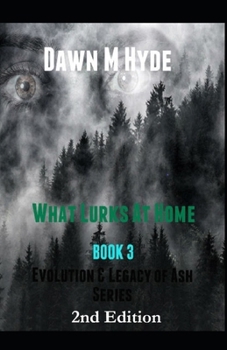 Paperback What Lurks At Home: Evolution & The Legacy of Ash Series Book 3 Book