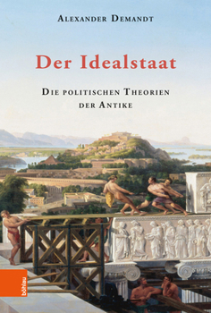 Hardcover Der Idealstaat: Die Politischen Theorien Der Antike [German] Book