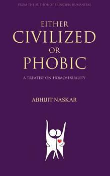 Paperback Either Civilized or Phobic: A Treatise on Homosexuality Book