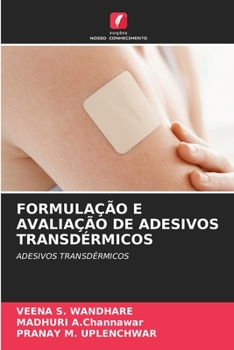 FORMULAÇÃO E AVALIAÇÃO DE ADESIVOS TRANSDÉRMICOS: ADESIVOS TRANSDÉRMICOS