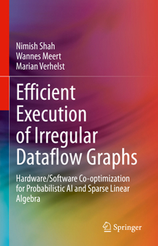 Hardcover Efficient Execution of Irregular Dataflow Graphs: Hardware/Software Co-Optimization for Probabilistic AI and Sparse Linear Algebra Book