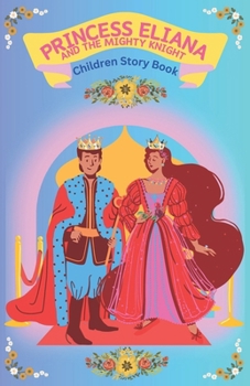 Princess Eliana and The Mighty Knight: Children Story Book
