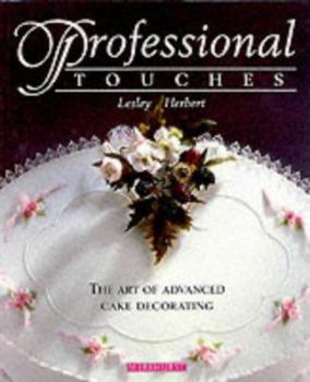 Paperback Professional Touches: The Art of Advanced Cake Decorating Book
