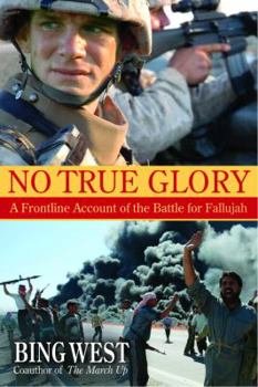 Hardcover No True Glory: A Frontline Account of the Battle for Fallujah Book