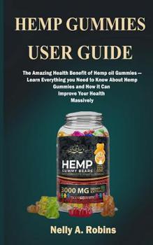 Paperback Hemp Gummies: The Amazing Health Benefits of Hemp Gummies-Learn Everything You Need to Know About Hemp Gummies and How it can Improv Book