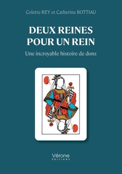 Paperback Deux reines pour un rein: Une incroyable histoire de dons [French] Book