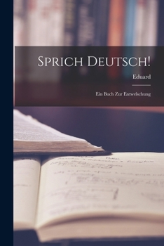 Paperback Sprich Deutsch!: Ein Buch zur Entwelschung [German] Book