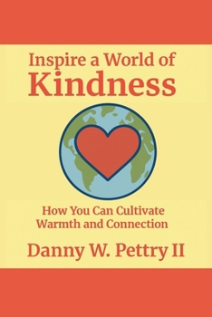 Paperback Inspire a World of Kindness: How You Can Cultivate Warmth and Connection Book