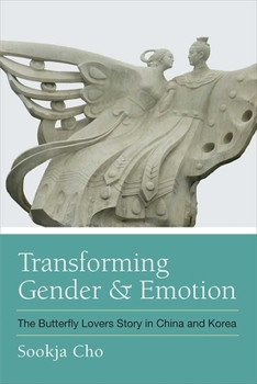 Hardcover Transforming Gender and Emotion: The Butterfly Lovers Story in China and Korea Book