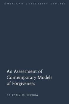 Hardcover An Assessment of Contemporary Models of Forgiveness Book