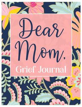 Paperback Dear Mom, Grief Journal: A Book With Writing Prompts for those grieving their parent Book