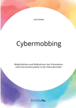 Paperback Cybermobbing. Möglichkeiten und Maßnahmen der Präventions- und Interventionsarbeit in der Sekundarstufe I [German] Book