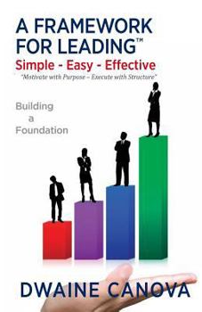 Paperback A Framework For Leading: Simple - Easy - Effective Book