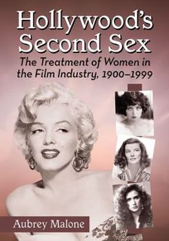 Paperback Hollywood's Second Sex: The Treatment of Women in the Film Industry, 1900-1999 Book