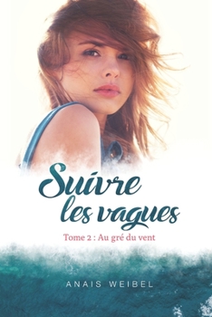 Paperback Suivre les vagues, Tome 2: Au gré du vent: Une bouffée d'air frais - Le suspens est à son comble ! - Profond et humain [French] Book