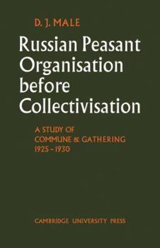 Paperback Russian Peasant Organisation Before Collectivisation: A Study of Commune and Gathering 1925 1930 Book