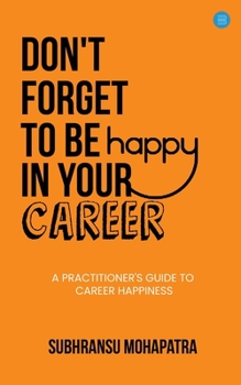 Paperback Don't Forget to Be Happy in Your Career Book