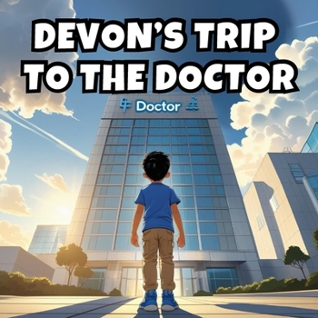 Devon’s Trip to the Doctor: A gentle and encouraging story for young children visiting the doctor