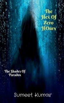 Paperback The Hex Of Zero Hours: The Shades Of Paradox Book