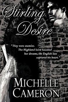 Paperback Stirling Desire: They were enemies. The Highland laird haunted her dreams, the English lass captured his heart. Book