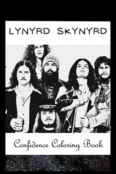 Paperback Confidence Coloring Book: Lynyrd Skynyrd Inspired Designs For Building Self Confidence And Unleashing Imagination Book