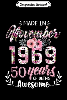Composition Notebook: Funny Made in November 1969 50 Yrs Old 50th Birthday Gift  Journal/Notebook Blank Lined Ruled 6x9 100 Pages