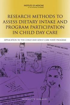 Paperback Research Methods to Assess Dietary Intake and Program Participation in Child Day Care: Application to the Child and Adult Care Food Program: Workshop Book