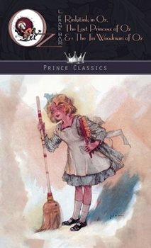 Rinkitink in Oz, The Lost Princess of Oz & The Tin Woodman of Oz