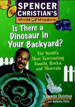 Paperback Is There a Dinosaur in Your Backyard?: The World's Most Fascinating Fossils, Rocks, and Minerals Book