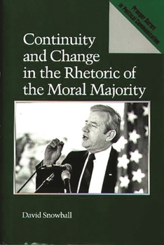 Hardcover Continuity and Change in the Rhetoric of the Moral Majority Book