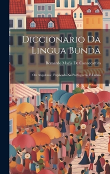 Hardcover Diccionario Da Lingua Bunda: Ou Angolense, Explicada Na Portugueza, E Latina [Portuguese] Book