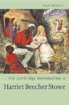 The Cambridge Introduction to Harriet Beecher Stowe (Cambridge Introductions to Literature) - Book  of the Cambridge Introductions to Literature