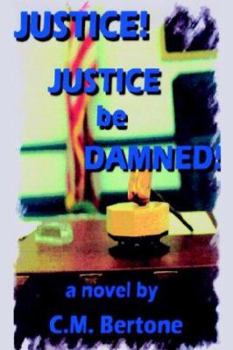 Justice! Justice Be Damned!