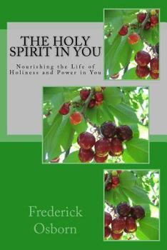 Paperback The Holy Spirit in You: Nourishing the Life of Holiness and Power in You Book