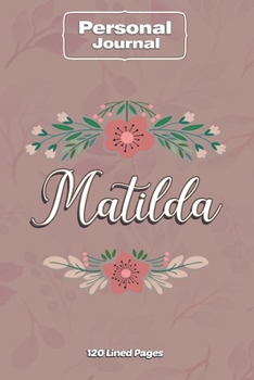 Matilda  Notebook Journal Personal Diary Personalized Name 120 pages Lined (6x9 inches) (15x23cm)