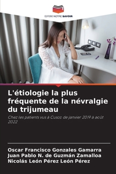 L'étiologie la plus fréquente de la névralgie du trijumeau (French Edition)