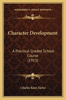 Paperback Character Development: A Practical Graded School Course (1913) Book