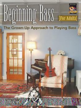 Paperback Beginning Bass for Adults: The Grown-Up Approach to Playing Bass (Book & CD) Book