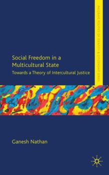 Social Freedom in a Multicultural State: Towards a Theory of Intercultural Justice - Book  of the Palgrave Politics of Identity and Citizenship Series