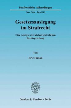 Paperback Gesetzesauslegung Im Strafrecht: Eine Analyse Der Hochstrichterlichen Rechtsprechung [German] Book