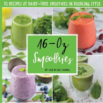 Paperback 16-Oz Smoothies: 30 Recipes of Dairy-Free Smoothies in Doodling Style Book