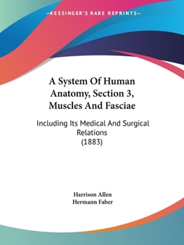 Paperback A System Of Human Anatomy, Section 3, Muscles And Fasciae: Including Its Medical And Surgical Relations (1883) Book