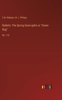 Hardcover Bulletin: The Spring Grain-aphis or "Green Bug" No. 110 Book